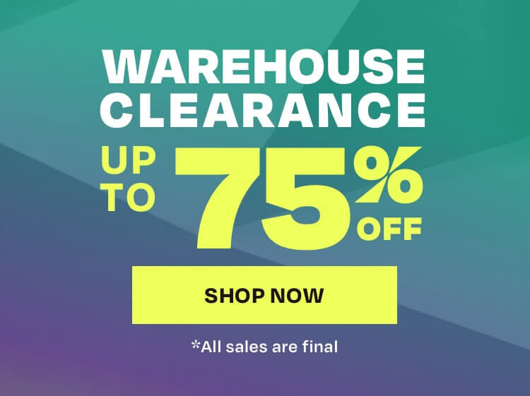 Warehouse Clearance. Up to 75% off. Shop now. All sales are final.